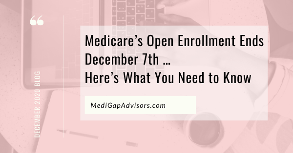 Medicare Open Enrollment Ends December 7th… Here’s What You Need to Know