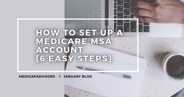 How to Set Up a Medicare MSA Account [6 Easy Steps]