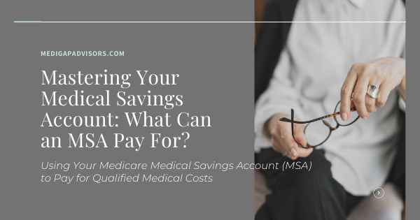 Mastering Your Medical Savings Account: What Can an MSA Pay For?