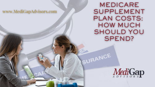 Medicare Supplement Plan Costs: How Much Should You Spend?