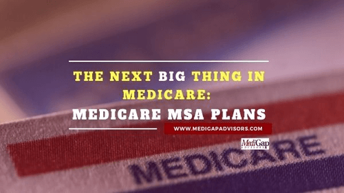 The Next Big Thing in Medicare Medicare MSA Plans