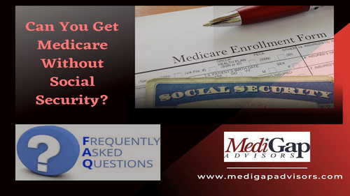 Can You Get Medicare Without Social Security?