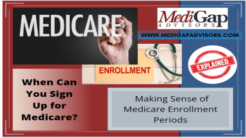 Medicare Enrollment Periods – Making Sense of When Can You Sign Up?