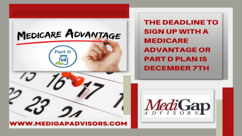 The Deadline to Sign Up with a Medicare Advantage or Part D Plan is December 7th