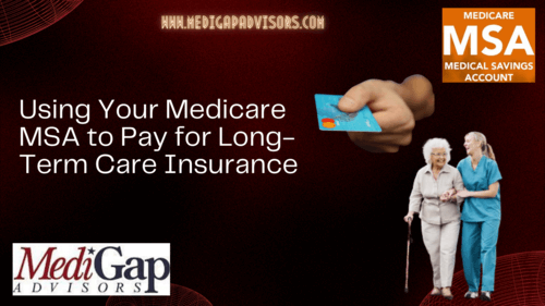 Using Your Medicare MSA to Pay for Long-Term Care Insurance