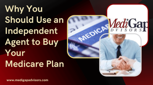 Why You Should Use an Independent Agent to Buy Your Medicare Plan