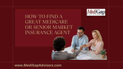 How to Find a Great Medicare or Senior Market Insurance Agent