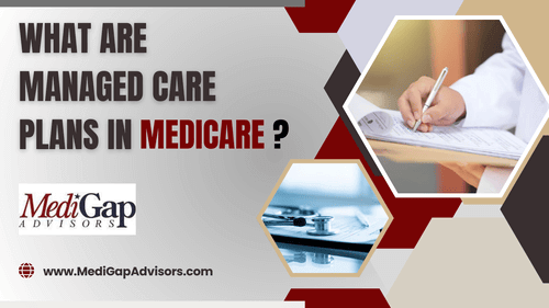 What Are Medicare Managed Care Plans?