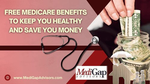 Free Medicare Benefits to Keep You Healthy and Save You Money