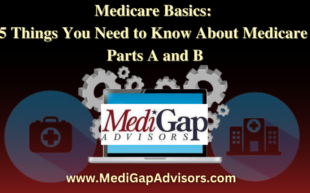 Medicare Parts A and B: 5 Things You Need to Know