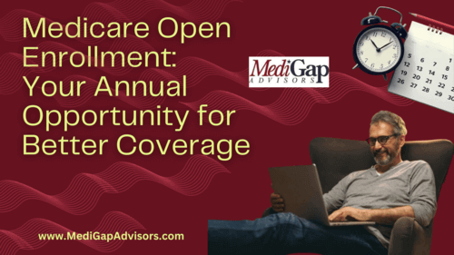 Medicare Open Enrollment: Your Annual Opportunity for Better Coverage