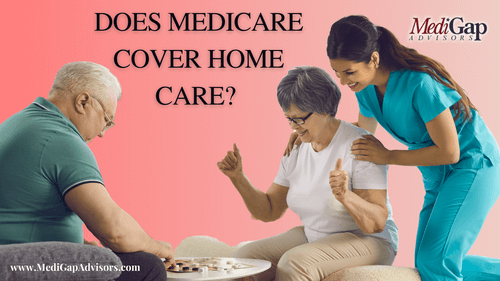 Does Medicare Cover Home Care?